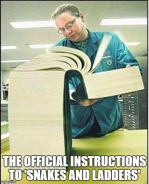 Volume 1 of 6 | THE OFFICIAL INSTRUCTIONS TO 'SNAKES AND LADDERS' | image tagged in big book | made w/ Imgflip meme maker