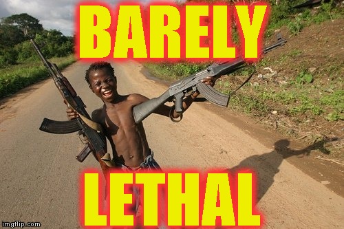 AK-47 kid | BARELY; LETHAL | image tagged in memes,ak-47 kid,barely lethal | made w/ Imgflip meme maker