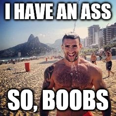 I HAVE AN ASS SO, BOOBS | made w/ Imgflip meme maker
