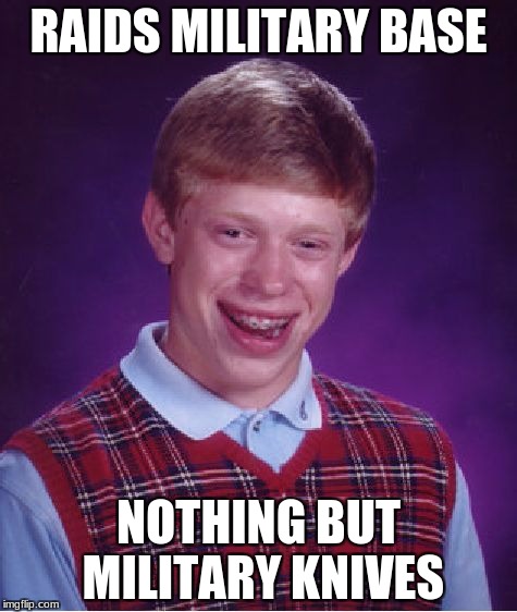 All military knives | RAIDS MILITARY BASE; NOTHING BUT MILITARY KNIVES | image tagged in memes,bad luck brian,unturned | made w/ Imgflip meme maker