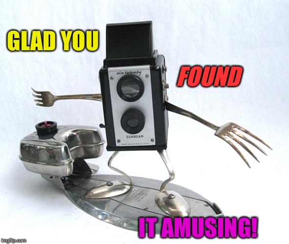 GLAD YOU IT AMUSING! FOUND | made w/ Imgflip meme maker