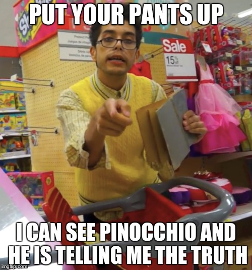 Brandon rogers | PUT YOUR PANTS UP; I CAN SEE PINOCCHIO AND HE IS TELLING ME THE TRUTH | image tagged in brandon rogers | made w/ Imgflip meme maker
