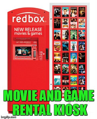 MOVIE AND GAME RENTAL KIOSK | made w/ Imgflip meme maker