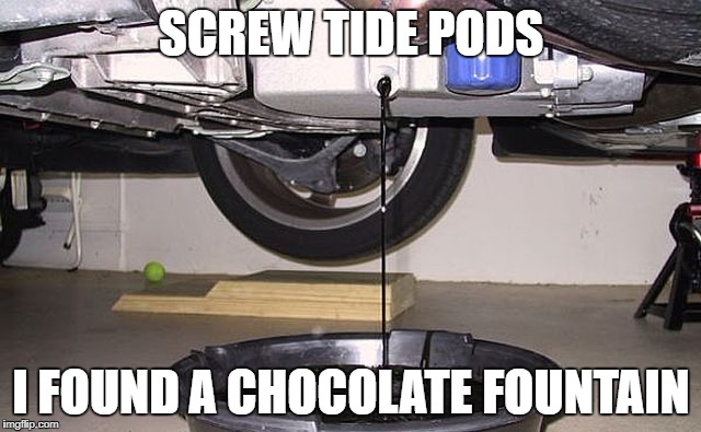Even Better than Tide Pods | SCREW TIDE PODS; I FOUND A CHOCOLATE FOUNTAIN | image tagged in chocolate,fountain,tide,pods | made w/ Imgflip meme maker