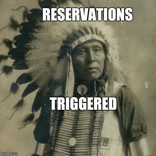 RESERVATIONS TRIGGERED | made w/ Imgflip meme maker