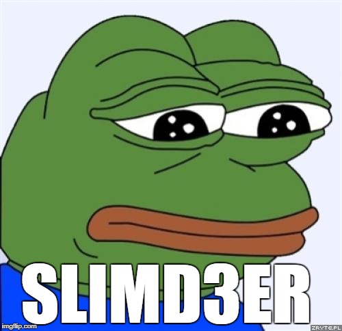 sad frog | SLIMD3ER | image tagged in sad frog | made w/ Imgflip meme maker
