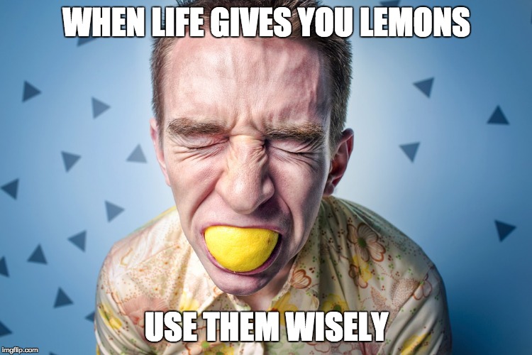 WHEN LIFE GIVES YOU LEMONS; USE THEM WISELY | image tagged in lemons,when life gives you lemons | made w/ Imgflip meme maker