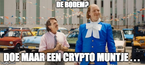 DE BODEM? DOE MAAR EEN CRYPTO MUNTJE . . . | made w/ Imgflip meme maker