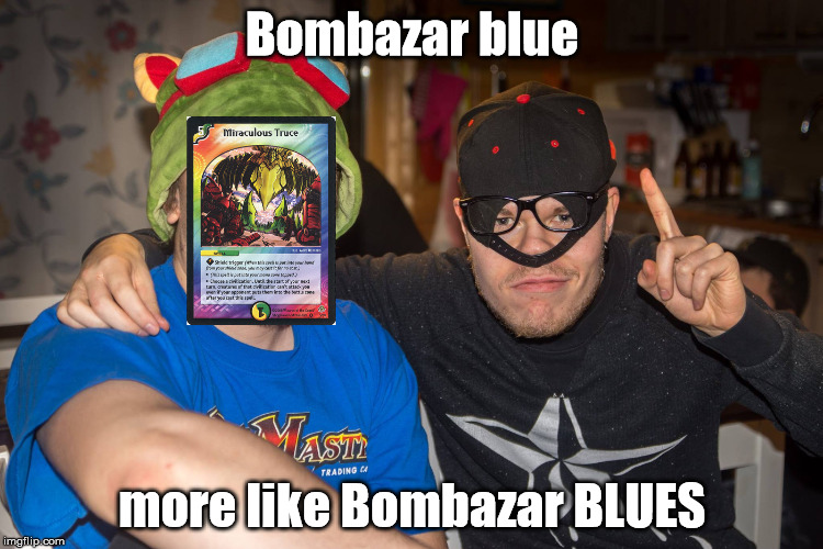 Bombazar blue; more like Bombazar BLUES | made w/ Imgflip meme maker