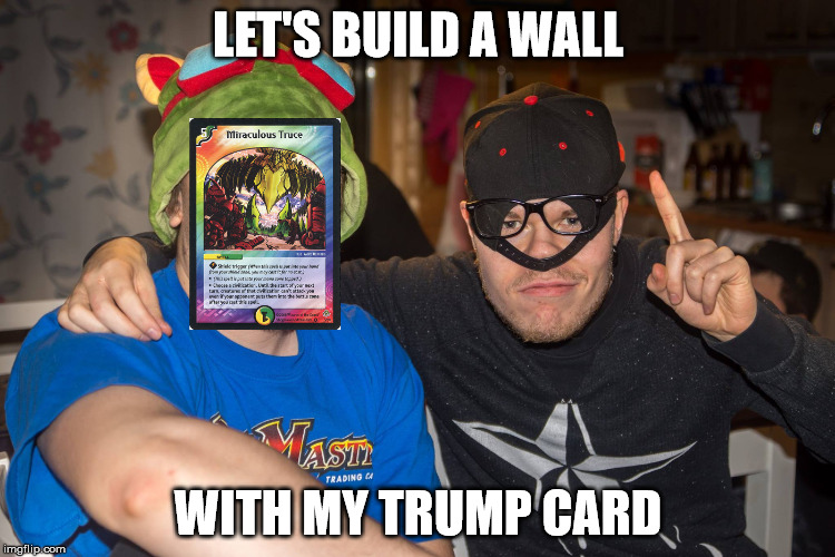 LET'S BUILD A WALL; WITH MY TRUMP CARD | made w/ Imgflip meme maker