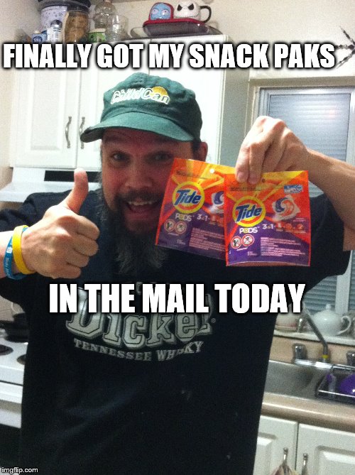 Snack Paks | FINALLY GOT MY SNACK PAKS; IN THE MAIL TODAY | image tagged in tide pods | made w/ Imgflip meme maker