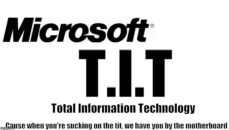 White background | T.I.T; Total Information Technology; Cause when you're sucking on the tit, we have you by the motherboard | image tagged in white background | made w/ Imgflip meme maker