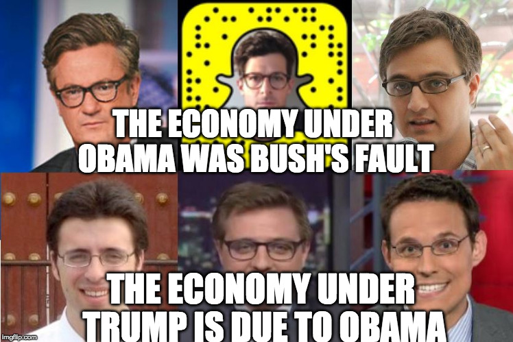 MSNBC Libtard Dweebs | THE ECONOMY UNDER OBAMA WAS BUSH'S FAULT; THE ECONOMY UNDER TRUMP IS DUE TO OBAMA | image tagged in msnbc libtard dweebs | made w/ Imgflip meme maker