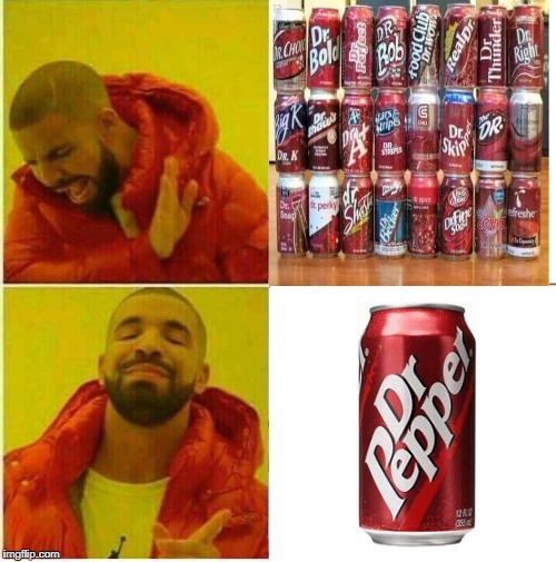 Nothing better not even Coca Cola  | ACCEPT NOT SUBSTITUTE | image tagged in drake hotline approves,dr pepper,counterfeit,coca cola,memes | made w/ Imgflip meme maker