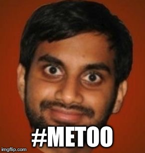 Aziz Ansari | #METOO | image tagged in aziz ansari | made w/ Imgflip meme maker