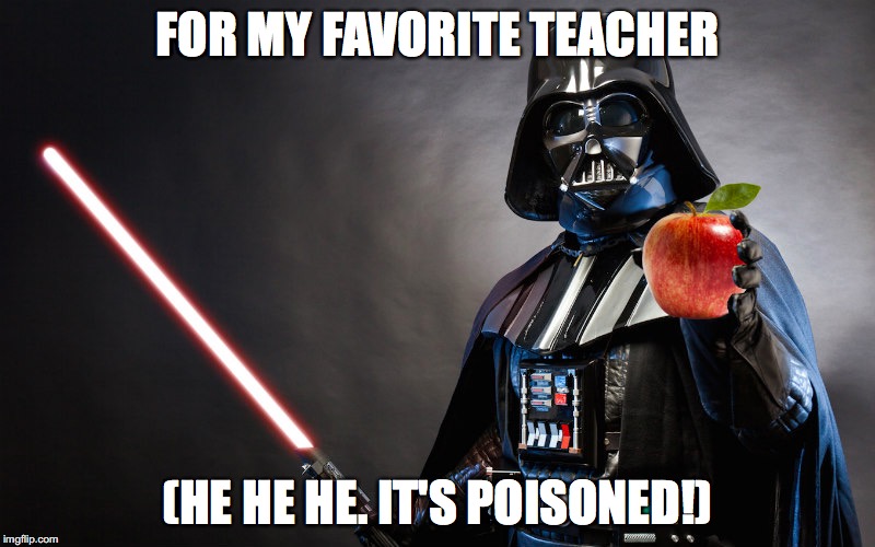 FOR MY FAVORITE TEACHER; (HE HE HE. IT'S POISONED!) | made w/ Imgflip meme maker