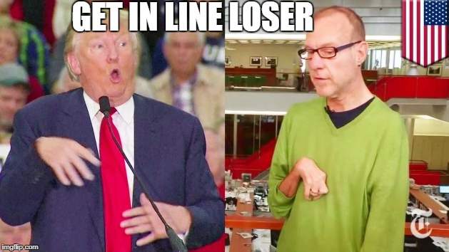 Trump mock | GET IN LINE LOSER | image tagged in trump mock | made w/ Imgflip meme maker