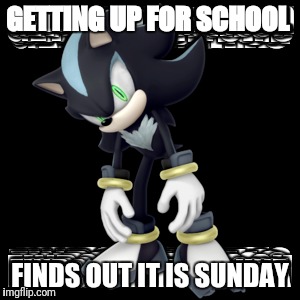 Getting Up For School And Finds Out It Is Sunday | GETTING UP FOR SCHOOL; FINDS OUT IT IS SUNDAY | image tagged in school meme | made w/ Imgflip meme maker