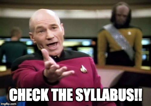 Picard Wtf Meme | CHECK THE SYLLABUS!! | image tagged in memes,picard wtf | made w/ Imgflip meme maker