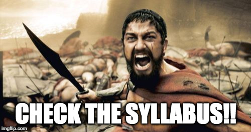 Sparta Leonidas | CHECK THE SYLLABUS!! | image tagged in memes,sparta leonidas | made w/ Imgflip meme maker