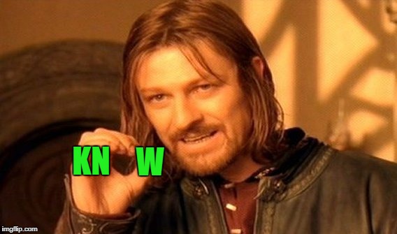 One Does Not Simply Meme | W KN | image tagged in memes,one does not simply | made w/ Imgflip meme maker