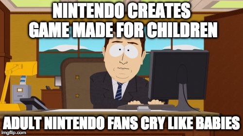 My kids are going to love Labo. | NINTENDO CREATES GAME MADE FOR CHILDREN; ADULT NINTENDO FANS CRY LIKE BABIES | image tagged in memes,aaaaand its gone,labo,nintendo,switch,gamer | made w/ Imgflip meme maker