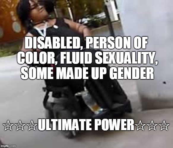 R2-Dindu sjw goddess | DISABLED, PERSON OF COLOR, FLUID SEXUALITY, SOME MADE UP GENDER ✰✰✰ULTIMATE POWER✰✰✰ | image tagged in r2-dindu sjw goddess | made w/ Imgflip meme maker