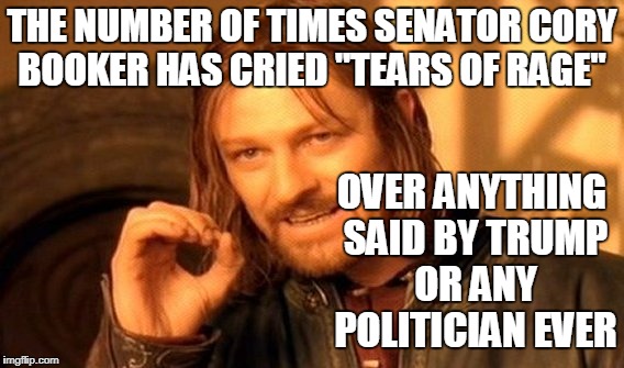 Political theater  | THE NUMBER OF TIMES SENATOR CORY BOOKER HAS CRIED "TEARS OF RAGE"; OVER ANYTHING SAID BY TRUMP OR ANY POLITICIAN EVER | image tagged in memes,shithole,cory booker,senator,zero | made w/ Imgflip meme maker