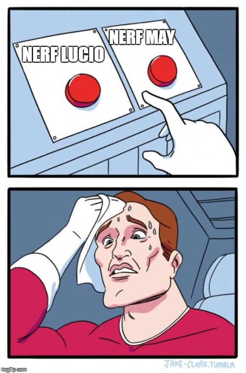 Two Buttons | NERF MAY; NERF LUCIO | image tagged in memes,two buttons | made w/ Imgflip meme maker