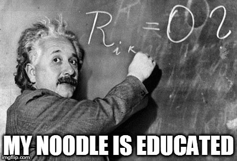 Smart | MY NOODLE IS EDUCATED | image tagged in smart | made w/ Imgflip meme maker