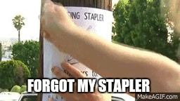 FORGOT MY STAPLER | made w/ Imgflip meme maker