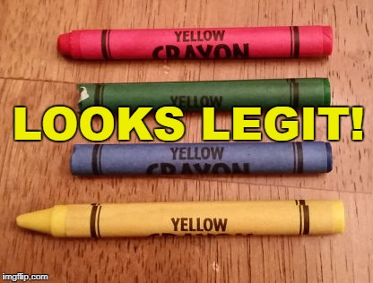 Yellow is taking over! | LOOKS LEGIT! | image tagged in yellow crayons,you had one job,one job,mistake,work | made w/ Imgflip meme maker