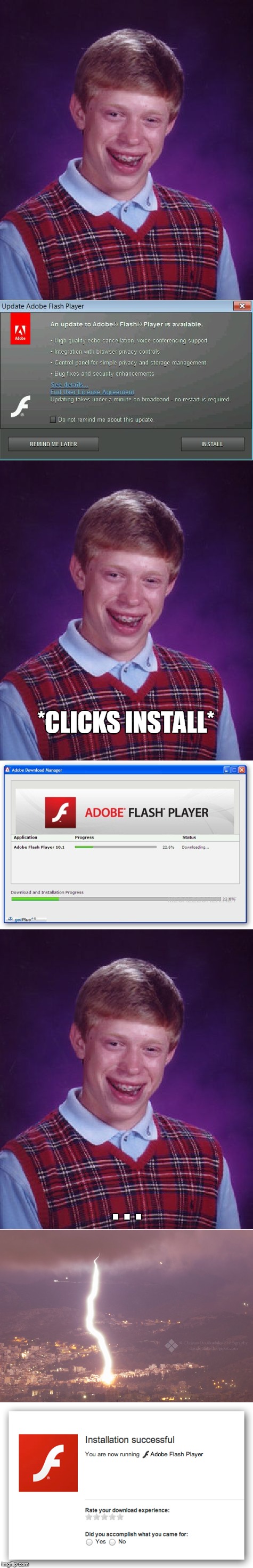 Bad_Luck_Brian.EXE Not Found | Thanks to Forceful for Inspiring This Meme | *CLICKS INSTALL*; . . . | image tagged in memes,bad luck brian,computers,flash,adobe,lightning | made w/ Imgflip meme maker