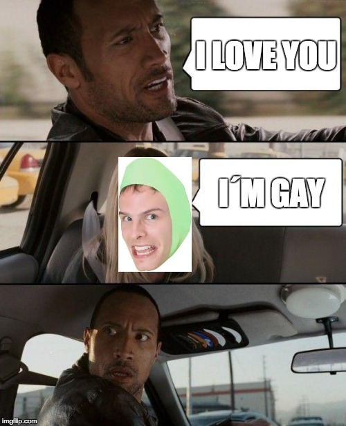 The Rock Driving | I LOVE YOU; I´M GAY | image tagged in memes,the rock driving | made w/ Imgflip meme maker