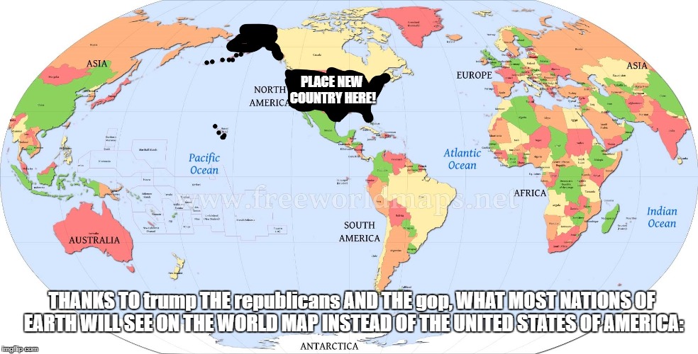 World Map With America On The Right At some point thanks to trump gop republicans AND ALL right wing 