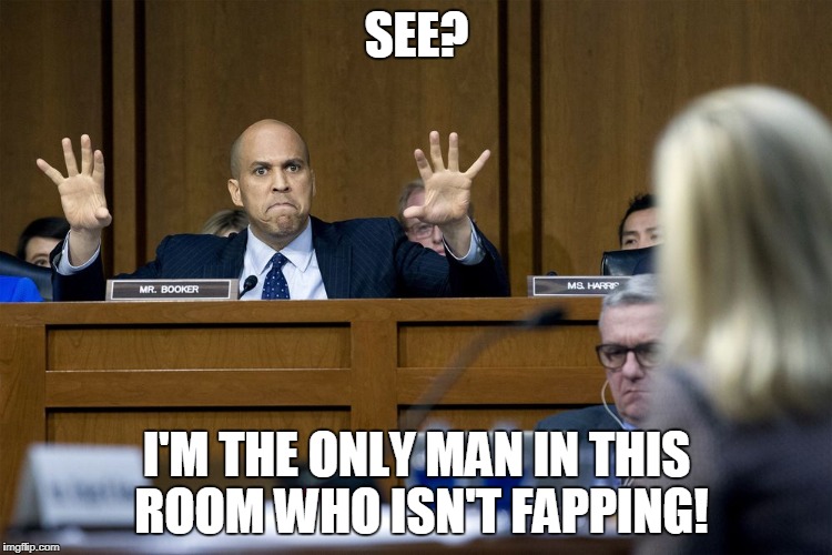 cory booker | SEE? I'M THE ONLY MAN IN THIS ROOM WHO ISN'T FAPPING! | image tagged in cory booker | made w/ Imgflip meme maker