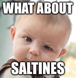 Skeptical Baby Meme | WHAT ABOUT SALTINES | image tagged in memes,skeptical baby | made w/ Imgflip meme maker