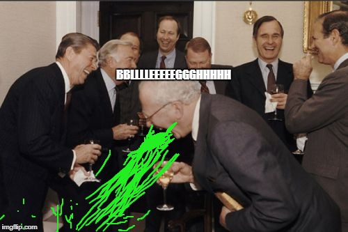 Laughing Men In Suits Meme | BBLLLLEEEEEGGGHHHHH | image tagged in memes,laughing men in suits,throwing up,random,painful laughing | made w/ Imgflip meme maker