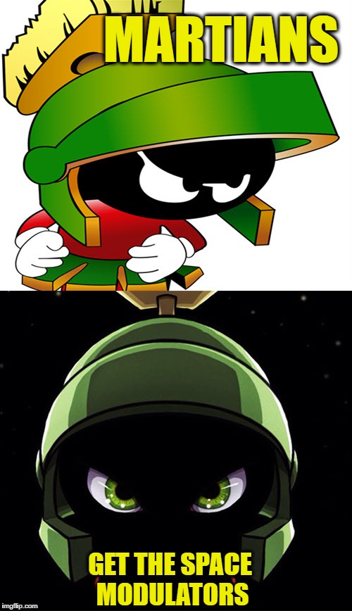 Marvin is Vexed | MARTIANS; GET THE SPACE MODULATORS | image tagged in marvin the martian,the martian,memes,illudium q-36 | made w/ Imgflip meme maker