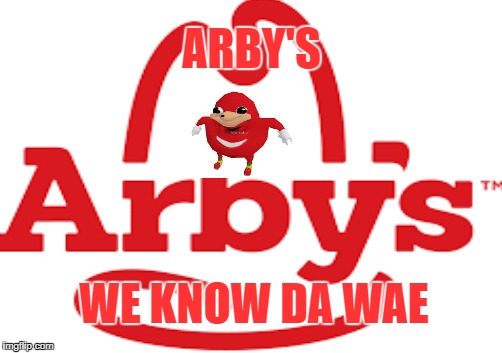 Arby's | ARBY'S; WE KNOW DA WAE | image tagged in arby's,do you know the way | made w/ Imgflip meme maker