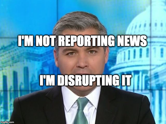Acosta | I'M NOT REPORTING NEWS; I'M DISRUPTING IT | image tagged in acosta | made w/ Imgflip meme maker