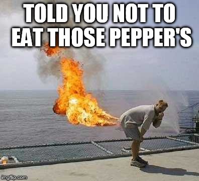 Darti Boy | TOLD YOU NOT TO EAT THOSE PEPPER'S | image tagged in memes,darti boy | made w/ Imgflip meme maker