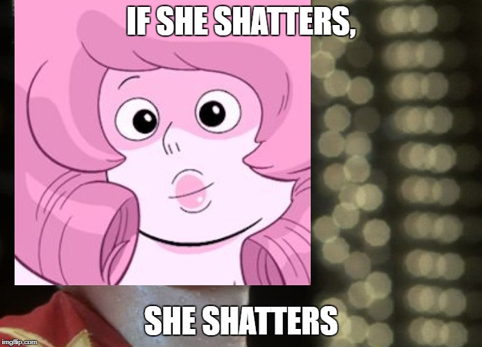 Rose Drago | IF SHE SHATTERS, SHE SHATTERS | image tagged in rose quartz,rocky,rocky 4,steven universe | made w/ Imgflip meme maker