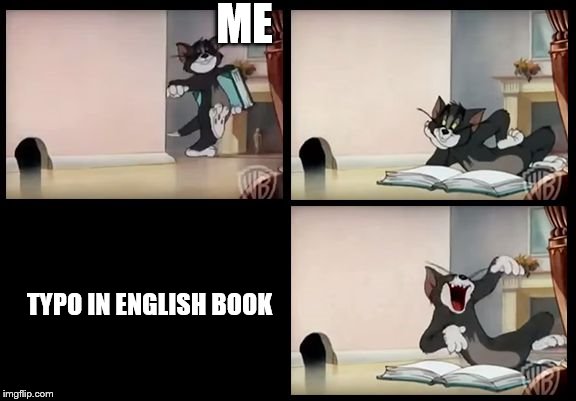 tom and jerry book | ME; TYPO IN ENGLISH BOOK | image tagged in tom and jerry book | made w/ Imgflip meme maker