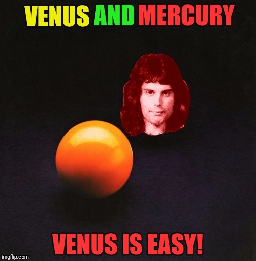 VENUS IS EASY! | made w/ Imgflip meme maker