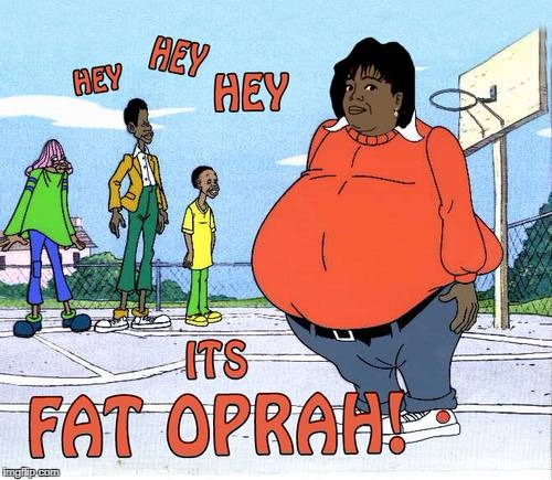 Fat Oprah | image tagged in fat oprah,oprah | made w/ Imgflip meme maker
