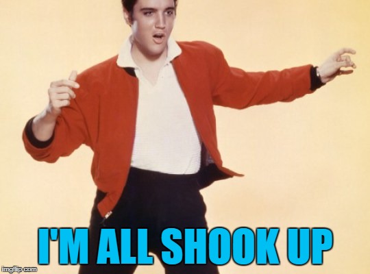 I'M ALL SHOOK UP | made w/ Imgflip meme maker