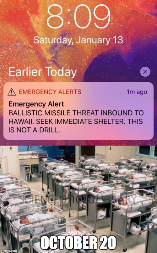 Missile alert, 40 weeks later | OCTOBER 20 | image tagged in missile test,baby | made w/ Imgflip meme maker