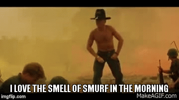 I LOVE THE SMELL OF SMURF IN THE MORNING | image tagged in gifs | made w/ Imgflip video-to-gif maker