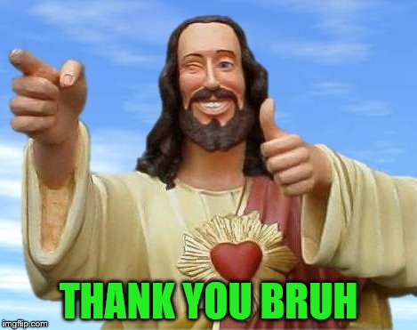 THANK YOU BRUH | made w/ Imgflip meme maker